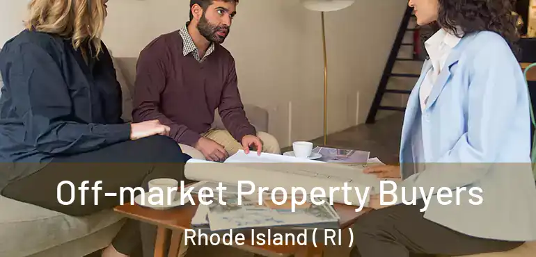 Off-market Property Buyers Rhode Island ( RI )
