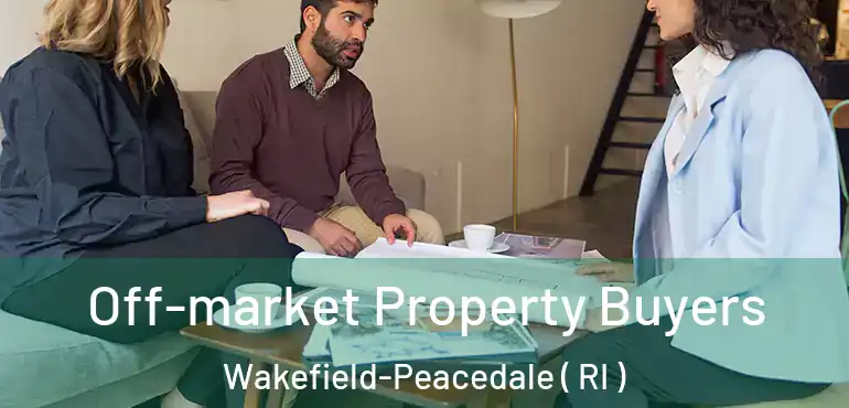 Off-market Property Buyers Wakefield-Peacedale ( RI )