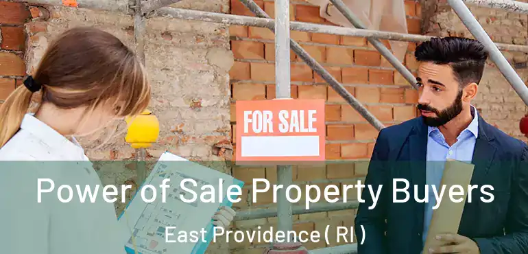 Power of Sale Property Buyers East Providence ( RI )