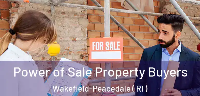 Power of Sale Property Buyers Wakefield-Peacedale ( RI )