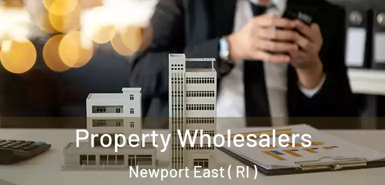 Property Wholesalers Newport East ( RI )