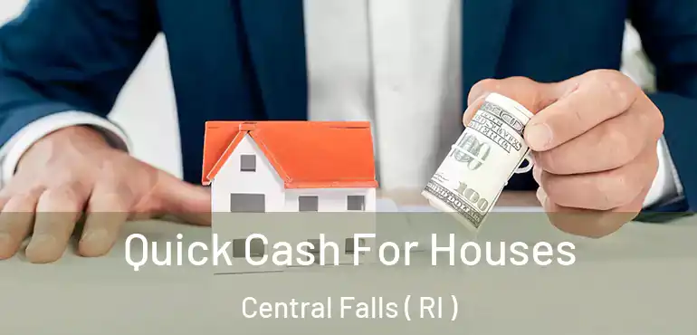Quick Cash For Houses Central Falls ( RI )