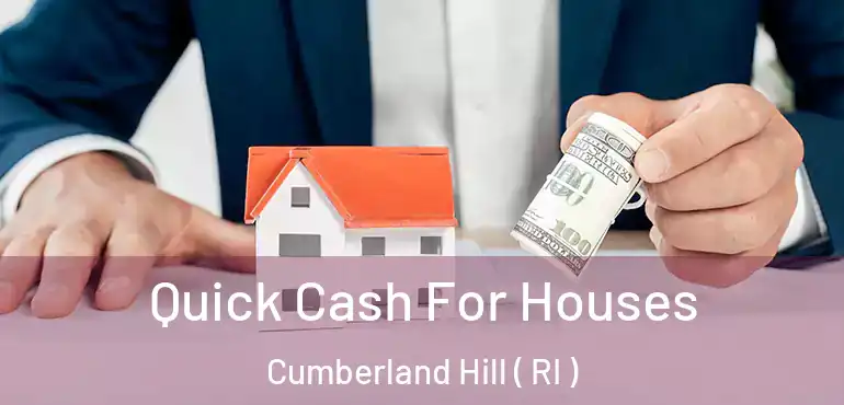 Quick Cash For Houses Cumberland Hill ( RI )