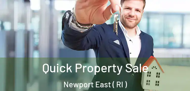 Quick Property Sale Newport East ( RI )