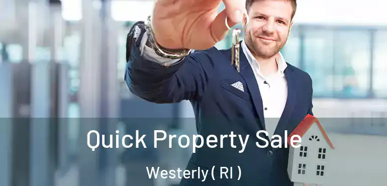 Quick Property Sale Westerly ( RI )