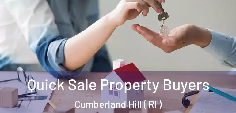 Quick Sale Property Buyers Cumberland Hill ( RI )