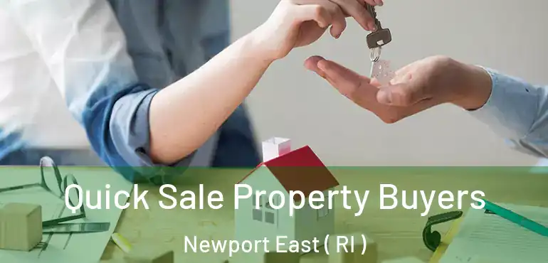 Quick Sale Property Buyers Newport East ( RI )