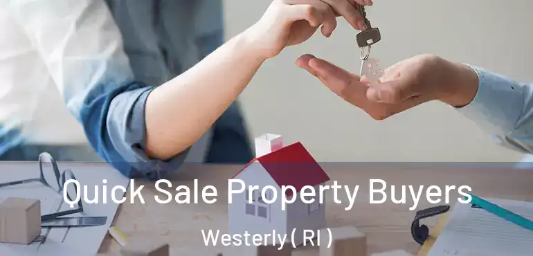  Quick Sale Property Buyers Westerly ( RI )