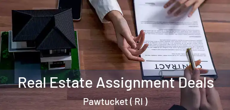 Real Estate Assignment Deals Pawtucket ( RI )