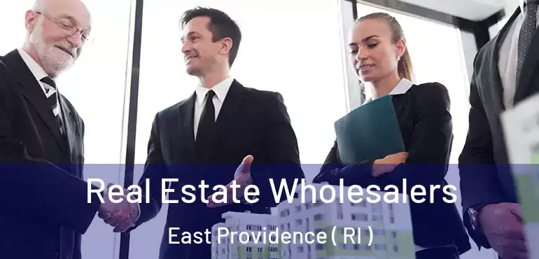 Real Estate Wholesalers East Providence ( RI )