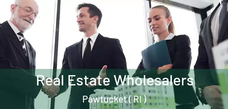 Real Estate Wholesalers Pawtucket ( RI )