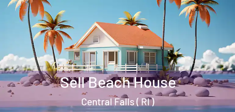  Sell Beach House Central Falls ( RI )