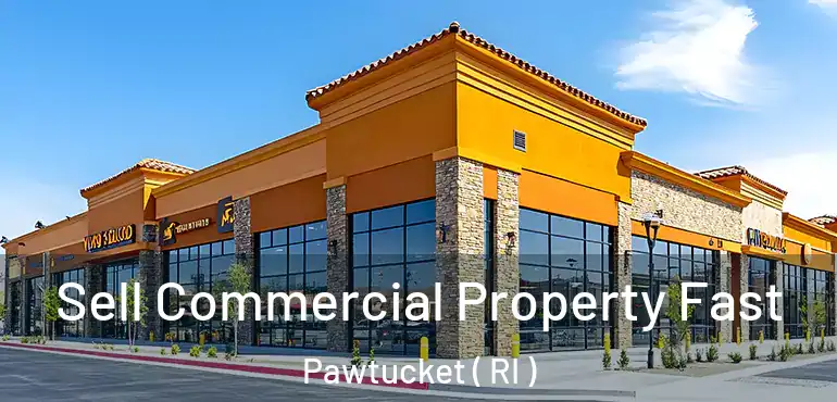 Sell Commercial Property Fast Pawtucket ( RI )