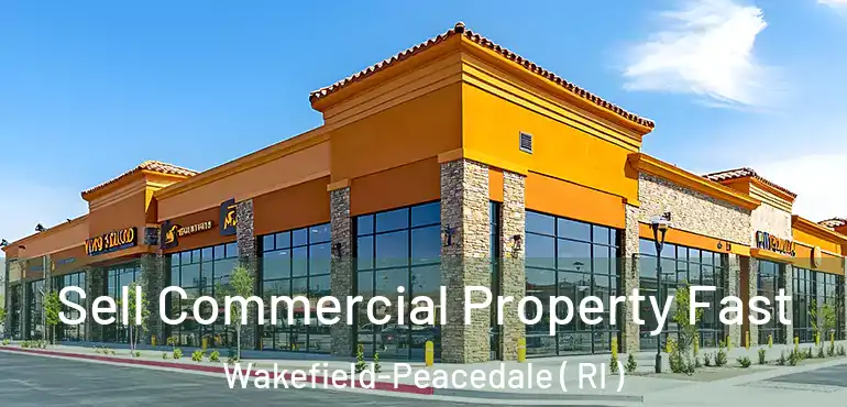 Sell Commercial Property Fast Wakefield-Peacedale ( RI )