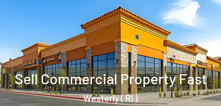 Sell Commercial Property Fast Westerly ( RI )