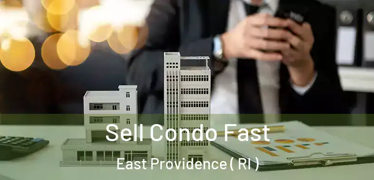Sell Condo Fast East Providence ( RI )