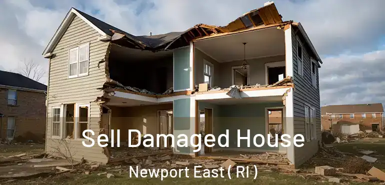 Sell Damaged House Newport East ( RI )