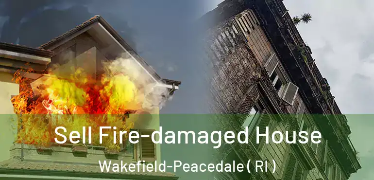  Sell Fire-damaged House Wakefield-Peacedale ( RI )