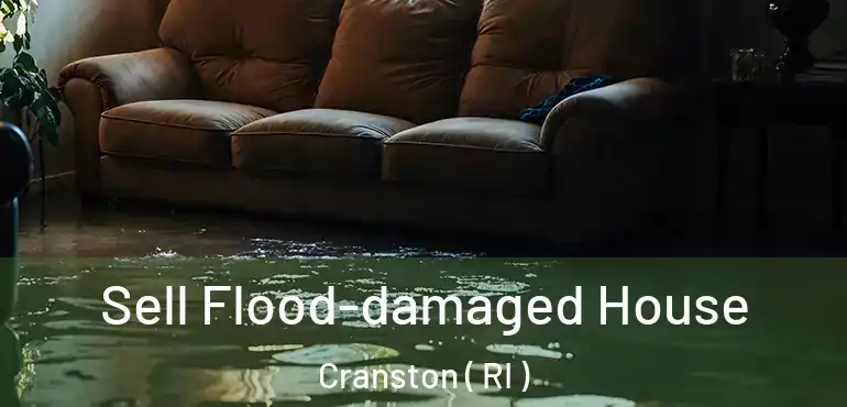 Sell Flood-damaged House Cranston ( RI )