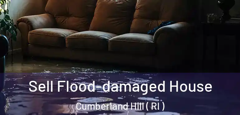 Sell Flood-damaged House Cumberland Hill ( RI )