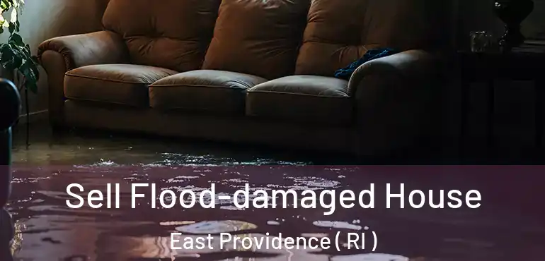 Sell Flood-damaged House East Providence ( RI )