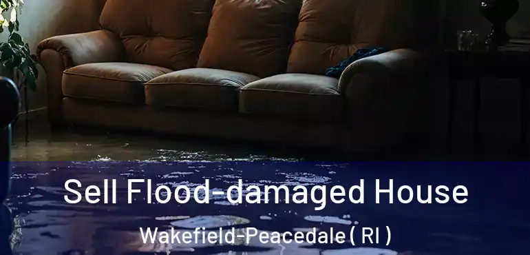 Sell Flood-damaged House Wakefield-Peacedale ( RI )