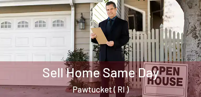 Sell Home Same Day Pawtucket ( RI )