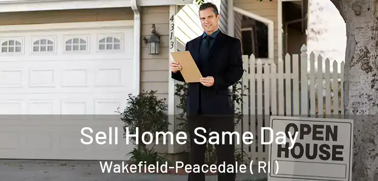 Sell Home Same Day Wakefield-Peacedale ( RI )