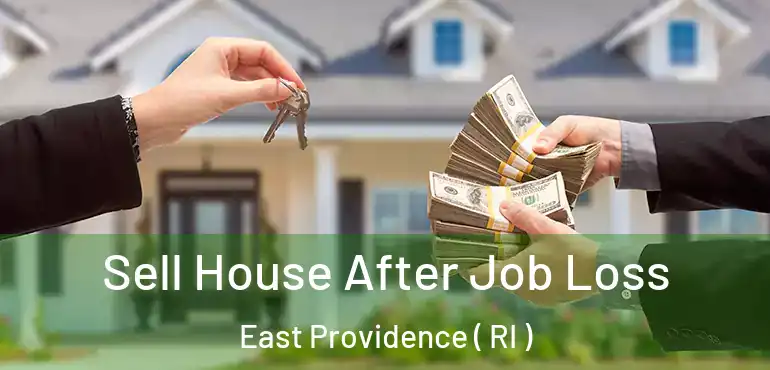 Sell House After Job Loss East Providence ( RI )