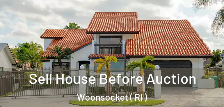 Sell House Before Auction Woonsocket ( RI )