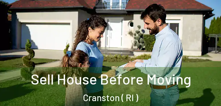 Sell House Before Moving Cranston ( RI )