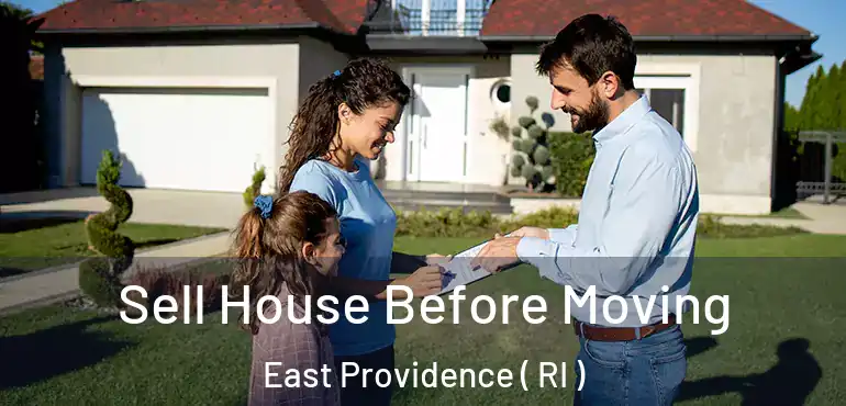 Sell House Before Moving East Providence ( RI )
