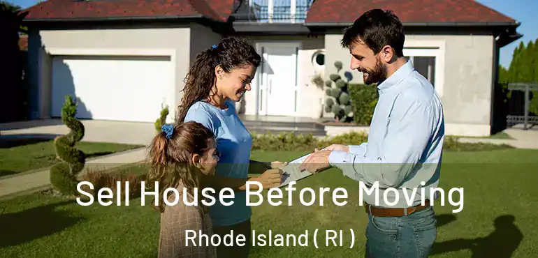 Sell House Before Moving Rhode Island ( RI )
