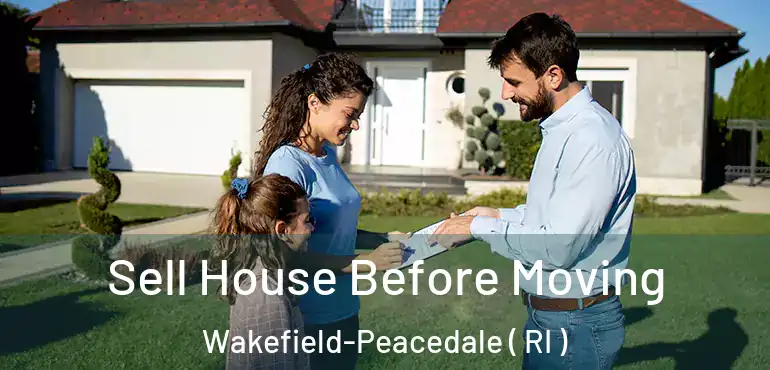 Sell House Before Moving Wakefield-Peacedale ( RI )