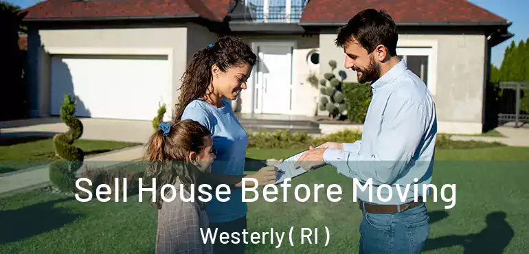 Sell House Before Moving Westerly ( RI )