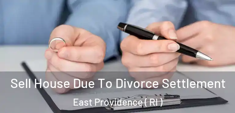  Sell House Due To Divorce Settlement East Providence ( RI )