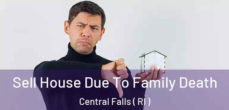 Sell House Due To Family Death Central Falls ( RI )