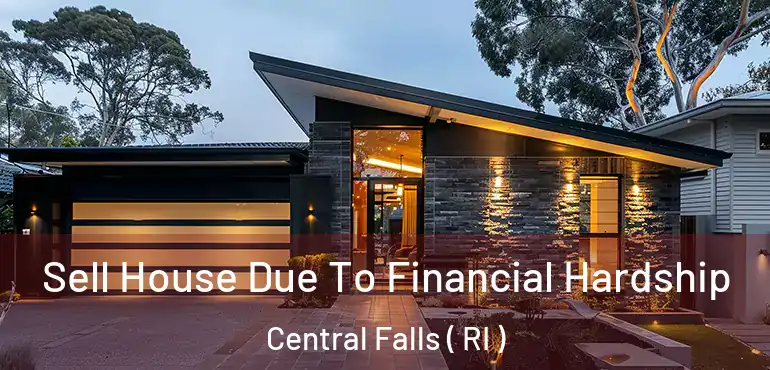  Sell House Due To Financial Hardship Central Falls ( RI )