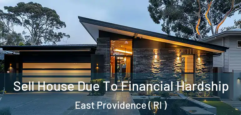 Sell House Due To Financial Hardship East Providence ( RI )