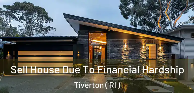 Sell House Due To Financial Hardship Tiverton ( RI )