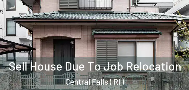 Sell House Due To Job Relocation Central Falls ( RI )