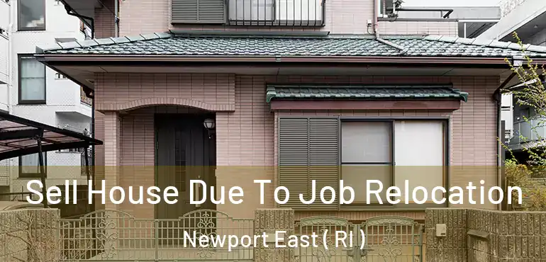  Sell House Due To Job Relocation Newport East ( RI )