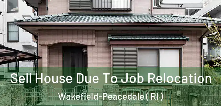 Sell House Due To Job Relocation Wakefield-Peacedale ( RI )