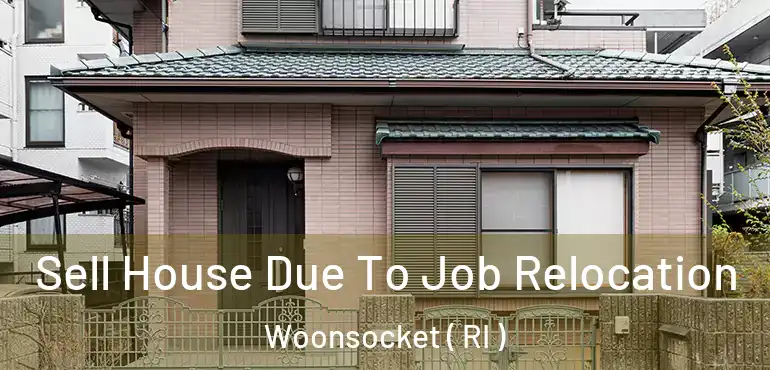 Sell House Due To Job Relocation Woonsocket ( RI )