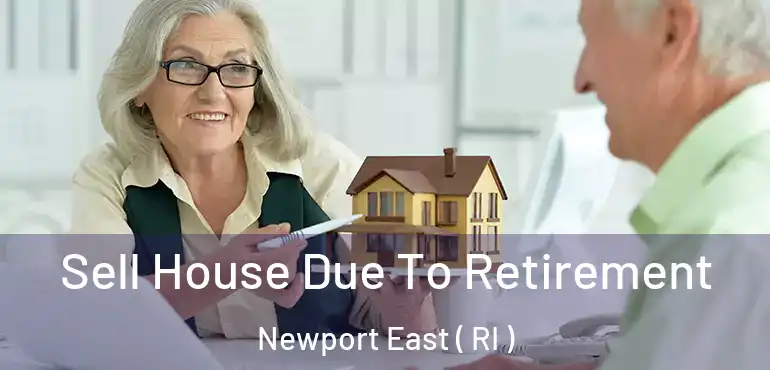 Sell House Due To Retirement Newport East ( RI )