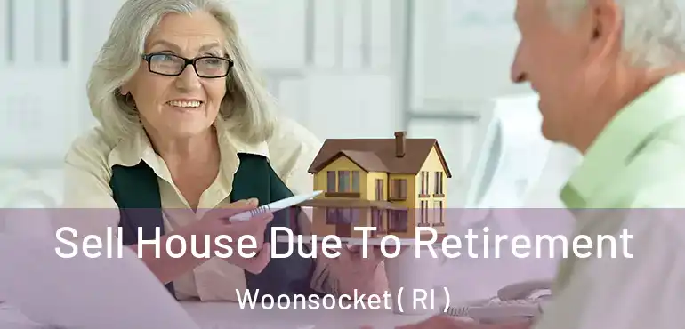 Sell House Due To Retirement Woonsocket ( RI )