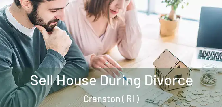  Sell House During Divorce Cranston ( RI )