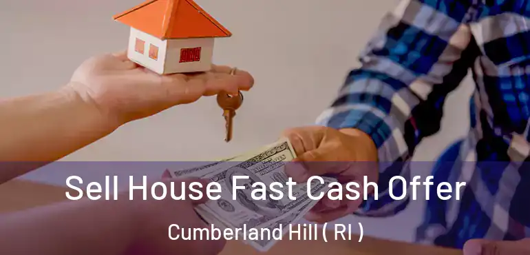Sell House Fast Cash Offer Cumberland Hill ( RI )
