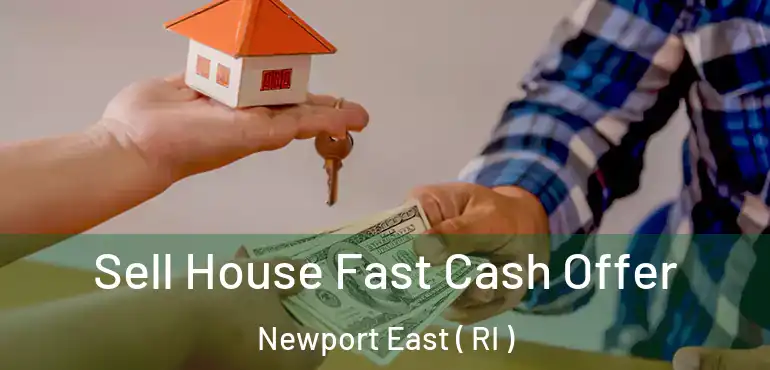 Sell House Fast Cash Offer Newport East ( RI )