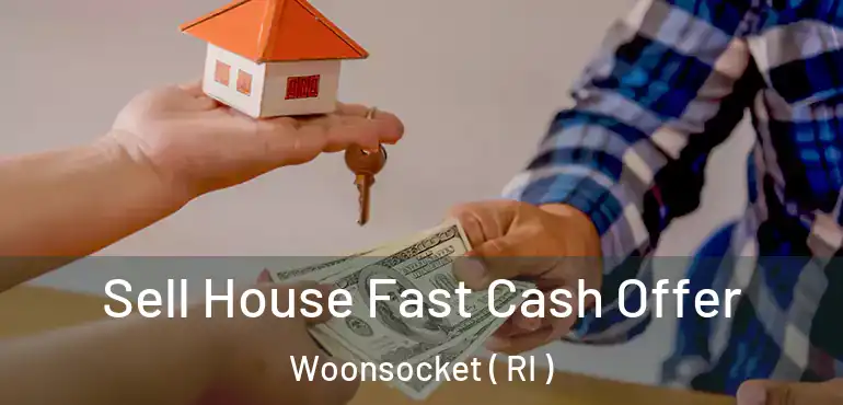  Sell House Fast Cash Offer Woonsocket ( RI )